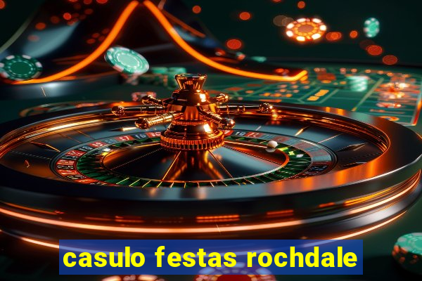 casulo festas rochdale